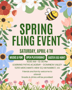 Spring Fling at Learning Paths Academy Dominion Valley – April 4th 10am – Noon